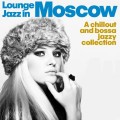 Buy VA - Lounge Jazz In Moscow (A Chillout And Bossa Jazzy Collection) Mp3 Download