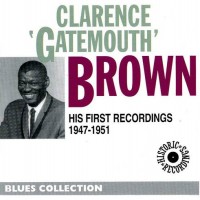 Purchase Clarence "Gatemouth" Brown - His First Recordings 1947-1951