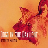 Purchase Jeffrey Martin - Dogs In The Daylight