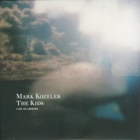 Purchase Mark Kozelek - The Kids: Live In London