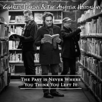 Purchase Charles Jenkins & The Amateur Historians - The Past Is Never Where You Think You Left It