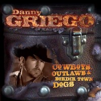 Purchase Danny Griego - Cowboys, Outlaws & Border Town Dogs