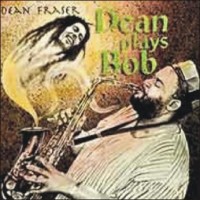 Purchase Dean Fraser - Dean Plays Bob