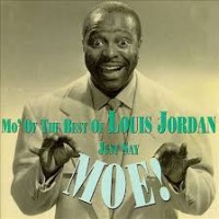 Purchase Louis Jordan - Just Say Moe!: Mo' Of The Best Of Louis Jordan