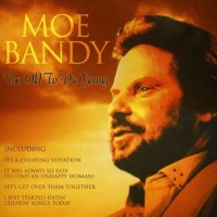 Purchase Moe Bandy - Too Old To Die Young