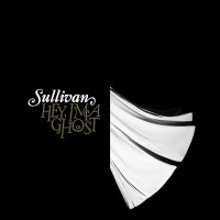 Purchase Sullivan - Hey, I'm A Ghost