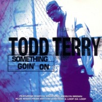 Purchase Todd Terry - Something Goin' On (Feat. Martha Wash & Jocelyn Brown) (CDS)