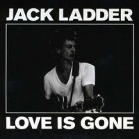 Purchase Jack Ladder - Love Is Gone