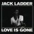 Buy Jack Ladder - Love Is Gone Mp3 Download