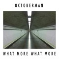 Buy Octoberman - What More What More Mp3 Download