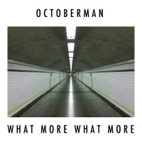 Purchase Octoberman - What More What More