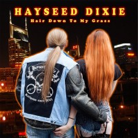 Purchase Hayseed Dixie - Hair Down To My Grass