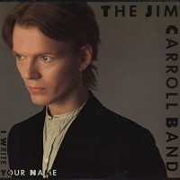 Purchase The Jim Carroll Band - I Write Your Name (Vinyl)