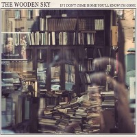 Purchase The Wooden Sky - If I Don't Come Home You'll Know I'm Gone