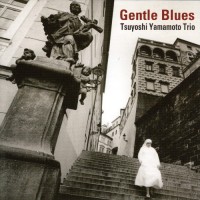 Purchase Tsuyoshi Yamamoto Trio - Gentle Blues