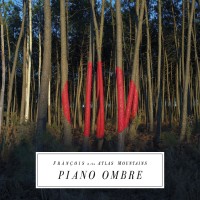 Purchase Frànçois & The Atlas Mountains - Piano Ombre
