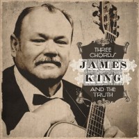 Purchase James King - Three Chords And The Truth