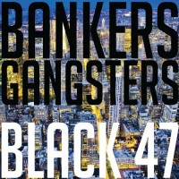 Purchase Black 47 - Bankers And Gangsters