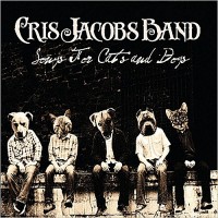 Purchase Cris Jacobs Band - Songs For Cats And Dogs