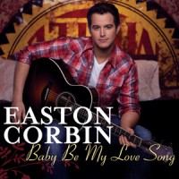 Purchase Easton Corbin - Baby Be My Love Song (CDS)