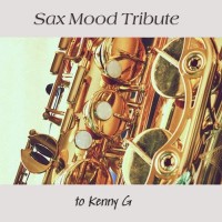 Purchase Sax Mood Band - Sax Mood Tribute To Kenny G