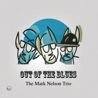 Purchase The Mark Nelson Trio - Out Of The Blues