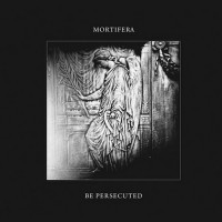 Purchase Mortifera - Mortifera & Be Persecuted (EP)