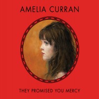 Purchase Amelia Curran - They Promised You Mercy