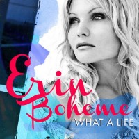 Purchase Erin Boheme - What A Life