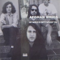 Purchase The Afghan Whigs - My World Is Empty Without You (VLS)