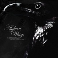 Purchase The Afghan Whigs - Unbreakable - A Retrospective 1990-2006