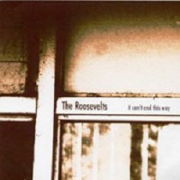 Purchase The Roosevelts - It Can't End This Way (EP)