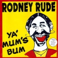 Purchase Rodney Rude - Ya' Mum's Bum