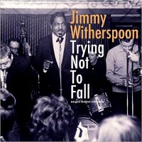 Purchase Jimmy Witherspoon - Trying Not To Fall