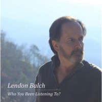 Purchase Lendon Balch - Who You Been Listening To