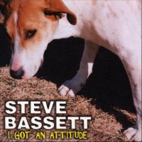 Purchase Steve Bassett - I Got An Attitude
