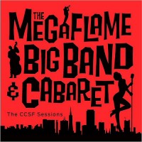 Purchase The Megaflame Big Band & Cabaret - The CCSF Sessions (EP)