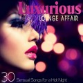 Buy VA - Luxurious Lounge Affair: 30 Sensual Songs For A Hot Night Mp3 Download