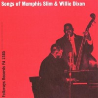 Purchase Willie Dixon & Memphis Slim - Songs Of Memphis Slim & Willie Dixon (Remastered 2004)