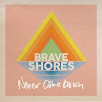 Purchase Brave Shores - Never Come Down (CDS)