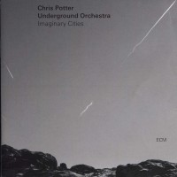 Purchase Chris Potter & Underground Orchestra - Imaginary Cities (EP)