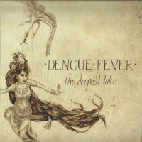 Purchase Dengue Fever - The Deepest Lake