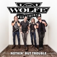 Purchase The Wolfe Brothers - Nothin' But Trouble