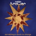 Buy Robin Trower - Something's About To Change Mp3 Download