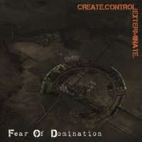 Purchase Fear Of Domination - Create.Control.Exterminate.