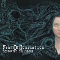 Purchase Fear Of Domination - Distorted Delusions