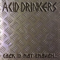 Purchase Acid Drinkers - Rock Is Not Enough ...