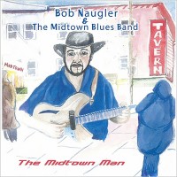 Purchase Bob Naugler & The Midtown Blues Band - The Midtown Man