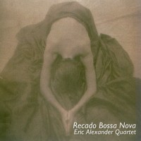 Purchase Eric Alexander Quartet - Recado Bossa Nova