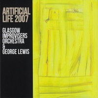 Purchase Glasgow Improvisers Orchestra & George Lewis - Artificial Life 2007
